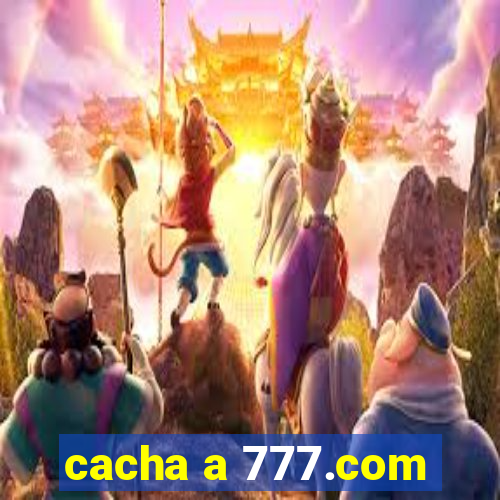 cacha a 777.com